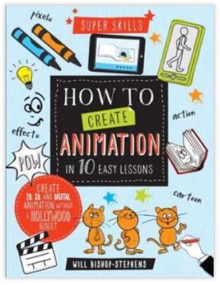 HOW TO CREATE ANIMATION IN 10 EASY LESSONS SUPER SKILLS