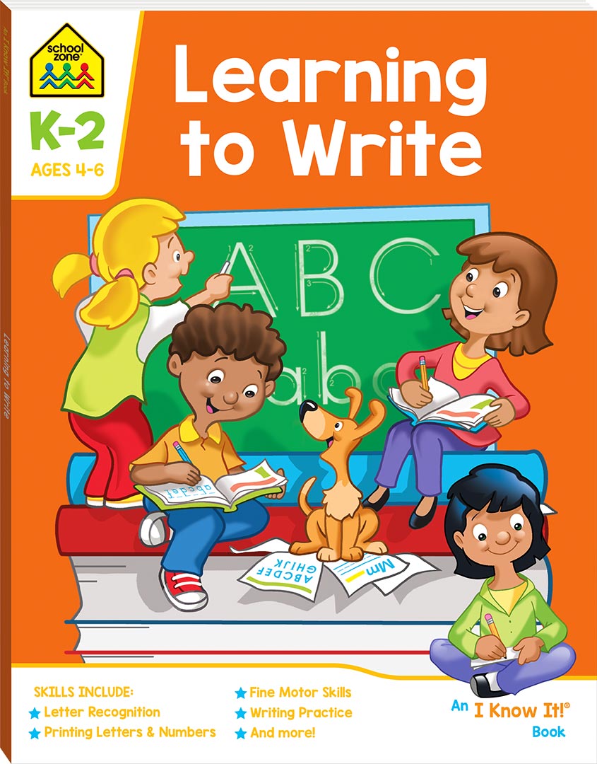 SCHOOL ZONE: LEARNING TO WRITE K-2
